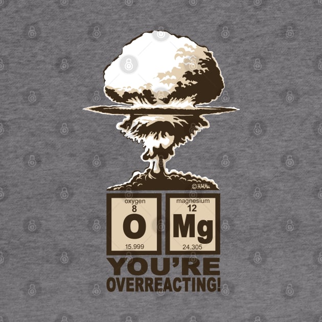 OMG, You are Overreacting by NewSignCreation